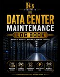 Data Center Maintenance Log Book: Professional Record for Critical Facility Inspections, UPS and Generator Checks, Cooling Systems, Environmental ... Defect Tracking, and Corrective Actions