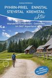 Phyrn-Priel Edition Panoptikum Phyrn-Priel - Ennstal - Steyrtal - Kremstal aktiv: Wandern - Entdecken - Genießen im 360° Alpenland