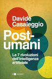 Post-umani. Garzanti Srl Post-umani. Le 7 rivoluzioni dell'intelligenza artificiale