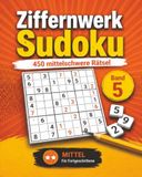 Ziffernwerk Sudoku Band 5: 450 mittelschwere Rätsel