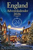 England Adventskalender: In 24 Türchen durch ganz England mit Städte, Traditionen, Rezepte und weihnachtliche Reisemomente