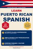 Learn Puerto Rican Spanish: The Complete Beginner's Guide to Speak Real Boricua Spanish