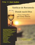 Sanlúcar de Barrameda Le coucher de soleil dans mon verre : Sanlúcar de Barrameda, Là où Dieu est né : Prologue par José Andrés