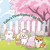 Felix's First Easter Egg Hunt
