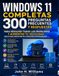 WINDOWS 11 COMPLETAS 300 PREGUNTAS FRECUENTES Y RESPUESTAS PARA RESOLVER TODOS LOS PROBLEMAS Y AUMENTAR TU VELOCIDAD TANTO PARA PRINCIPIANTES COMO PARA PROFESIONALES