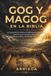 GOG Y MAGOG EN LA BIBLIA: Una exposición bíblica, profética y escatológica sobre la gran invasión del norte, las naciones actuales y la rebelión final contra Dios