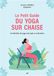 Le Petit Guide du yoga sur chaise: Les bienfaits du yoga sans tapis ni contraintes