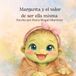 Margarita y el valor de ser ella misma: Un cuento infantil sobre la autoaceptación y el valor de ser uno mismo.