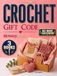 The Crochet Gift Code: A Practical System for Creating Meaningful Handmade Presents for Anyone and Any Occasion, with 18 Creative Projects Designed Around Time, Skill Level, Budget and Personal Style