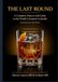 The Last Round: A Complete History and Guide to the World’s Greatest Cocktails (Enhanced Edition)