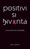 positivi si diventa: è una crescita, non una battaglia.