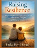 Raising Resilience: Empowering Kids to Navigate a Changing World