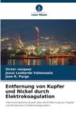 Entfernung OmniScriptum SRL Entfernung von Kupfer und Nickel durch Elektrokoagulation
