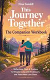 This Journey Together: The Companion Workbook: Reflections, Tools & Trackers for People Living with Parkinson’s and Those Who Love Them