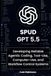 Spud (GPT-5.5): Developing Reliable Agentic Coding, Tool-Use, Computer-Use, and Workflow Control Systems