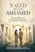 Naked And Not Ashamed: Seven Pillars of Covenantal Openness - Reclaiming God's Design for Total Marital Transparency
