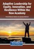 Adaptive Igi Global Scientific Publishing Adaptive Leadership for Equity, Innovation, and Resilience Within the New Academy