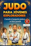 Judo para Jóvenes Exploradores: Cuando el pequeño judoca se convierte en grande.