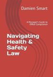 Navigating Independently Published Health Safety & Welfare Including First Aid & Mental Health First Aid- Navigating Health & Safety Law Paperback