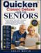 Quicken Classic Deluxe User for Seniors: The Easy Step-by-Step Guide to Managing Money, Tracking Expenses, Creating Budgets, Paying Bills, Reducing ... Retirement, and Understanding Your Finances.