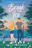 Break Icecat Break The Ice: A Teammate’s Sister Hockey Romance: 3 Paperback