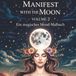 Manifest with the Moon: Volume 2 Ein magisches Mond-Malbuch