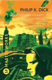 Do Philip K. Dick Do Androids Dream Of Electric Sheep?: The inspiration behind Blade Runner and Blade Runner 2049