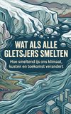 Wat Waries B.V. Wat als alle gletsjers smelten