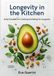 Longevity in the kitchen: Daily practises for cooking and eating for Longevity