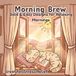 Morning Brew Morning Brew: A Cozy Morning Coloring Book: Bold & Easy Designs for Relaxation, Stress Relief, and Creative Mindfulness