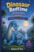 Dinosaur Bedtime Stories: Dinosaur Bedtime Stories Part-3
