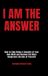 I Libri GmbH I Am The Answer: How to Stop Being a Casualty of Your Own Mind and Become the Most Dangerous Version of Yourself