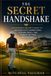 The Secret Handshake: The Business Golfer's Guide to Building Elite Connections, Closing Deals, and Always Getting Invited Back
