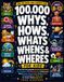 100,000 Whys, Hows, Whats, Whens, Wheres for Kids: A Full Color Encyclopedia of Amazing Questions, Clear Answers, Mind-Blowing Facts & Discoveries ... Things Work for Curious Children Ages 8–13