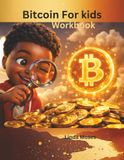 Bitcoin for Kids: A fun, safe and easy introduction to digital money for curious kid