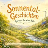 Sonnental-Geschichten: Igor und die leisen Autos: Eine Bildergeschichte über Umwelt, Mobilität und saubere Energie