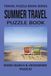 SUMMER TRAVEL PUZZLE BOOK: Word Search and Crossword Puzzle Book With Easy To Read Print About Summer, Travel, Road Trips and more. 6 by 9 inches, 120 ... Gift For Vacations, Holidays And More