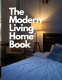 The Modern Living Home Book: A Decorative Book of Interior Design for Bedroom, Coffee Table Decor, Bookshelf Styling, Neutral & Scandi Rooms, Faux Decor, Wooden Accessoiries and Minimalist House Ideas