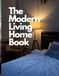 The Modern Living Home Book: A Decorative Book of Interior Design for Bedroom, Coffee Table Decor, Bookshelf Styling, Neutral & Scandi Rooms, Faux Decor, Wooden Accessoiries and Minimalist House Ideas