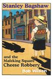 Stanley Bagshaw and the Mafeking square cheese robbery