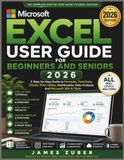 Microsoft Excel User Guide for Beginners and Seniors 2026