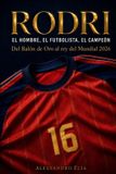 Rodri: El hombre, el futbolista, el campeón