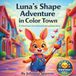 Luna's Blue Shoes Publishing LLC Luna's Shape Adventure in Color Town Paperback