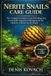 NERITE Independently Published Nerite Snails Care Guide