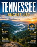 Tennessee Bucket List (FULL COLOR): 400+ Experiences You'll Love, Musical Landmark, Top Attraction, Hidden Gems, Outdoor Adventures With Maps