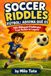 Soccer Riddles: Fútbol: Adivina Qué Es — 150 Bilingual Challenges from Rookie to Legend