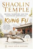 Shaolin Temple: Monks, Warriors and the Legendary Birthplace of Kung Fu