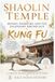 Shaolin Temple: Monks, Warriors and the Legendary Birthplace of Kung Fu
