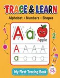 TRACE & LEARN Alphabet. Numbers .Shapes: A Fun Tracing Workbook for Preschoolers Ages 3–5