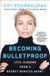 Becoming Simon & Schuster Becoming Bulletproof: Life Lessons from a Secret Service Agent